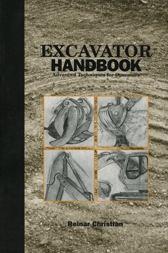 Excavator Operator Handbook: Advanced Techniques for Operators (Reiner Christian)